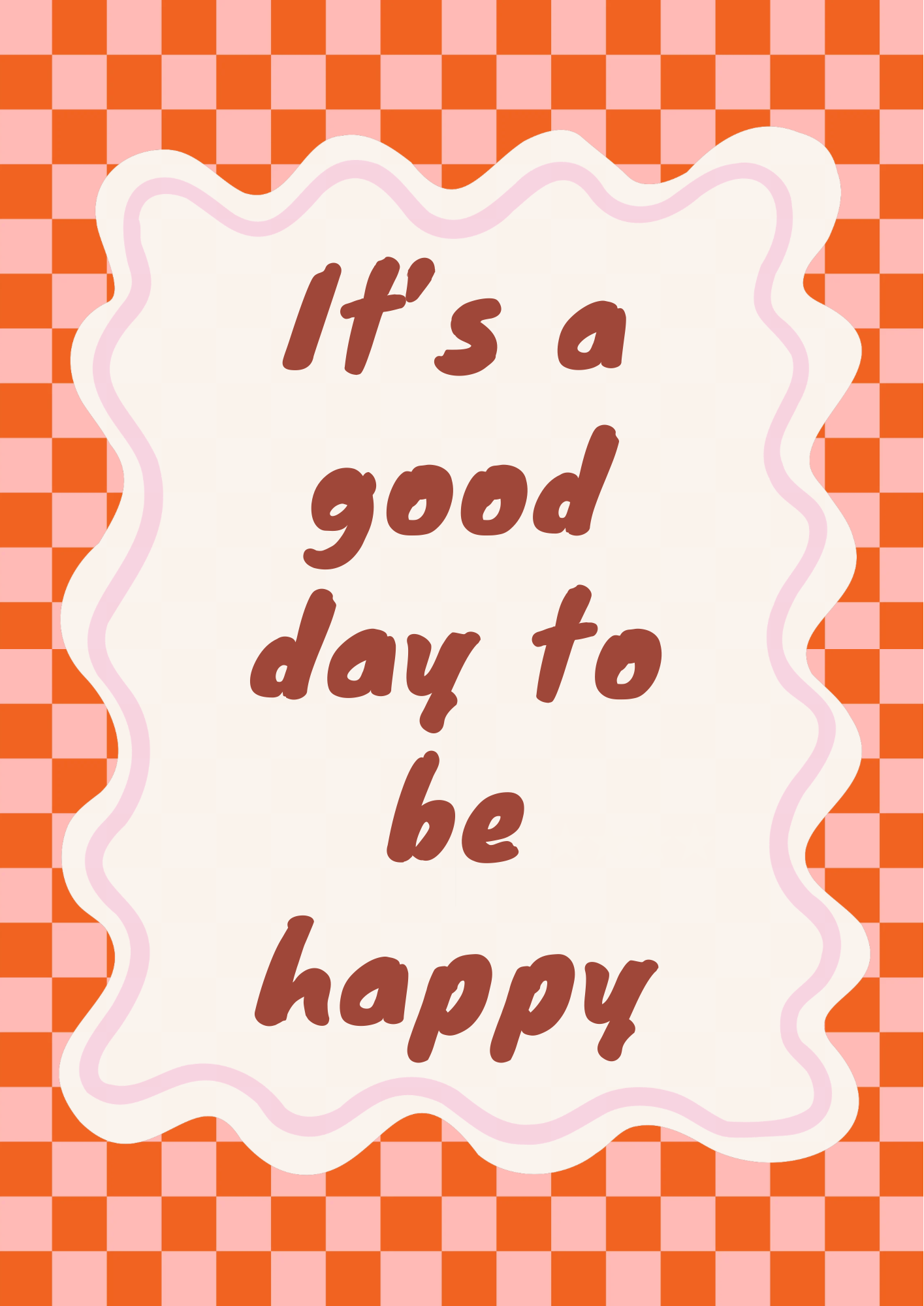 It’s a good day to be happy Print