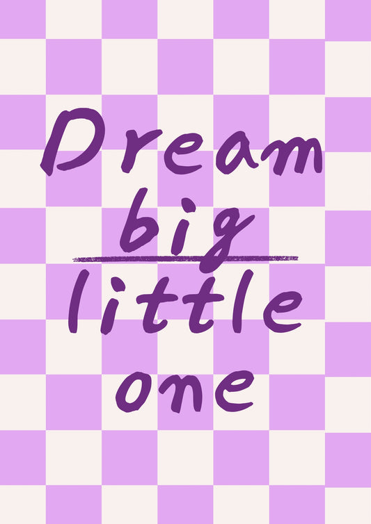 Dream big little one Print