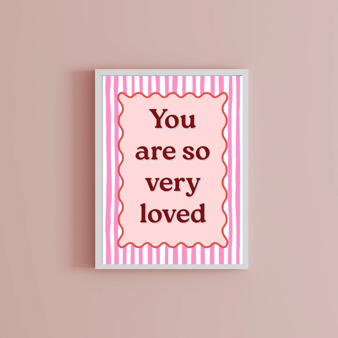 You are so loved Print