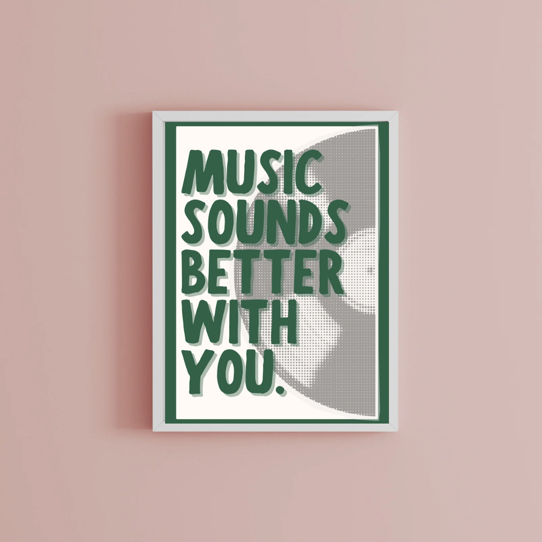 Music sounds better with you Print