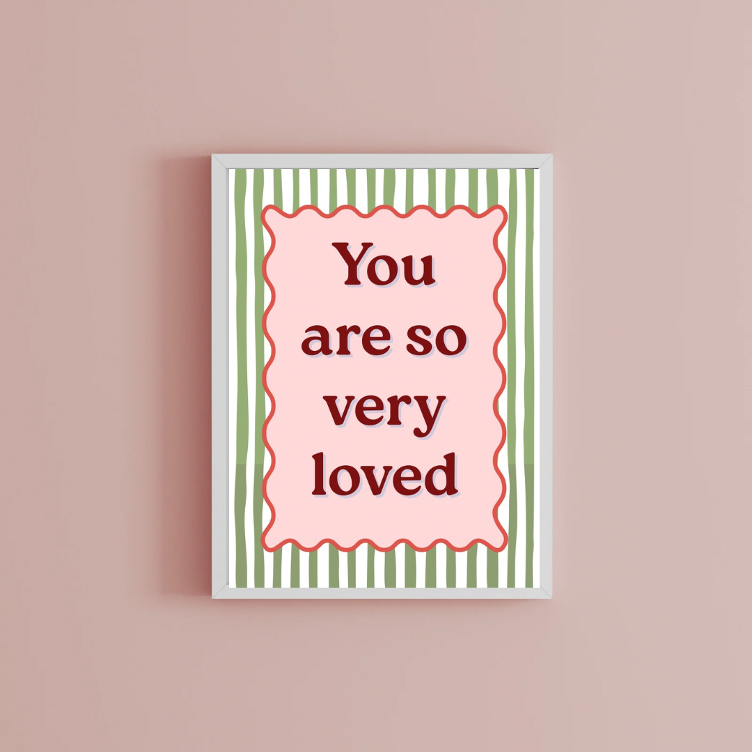 You are so loved Print