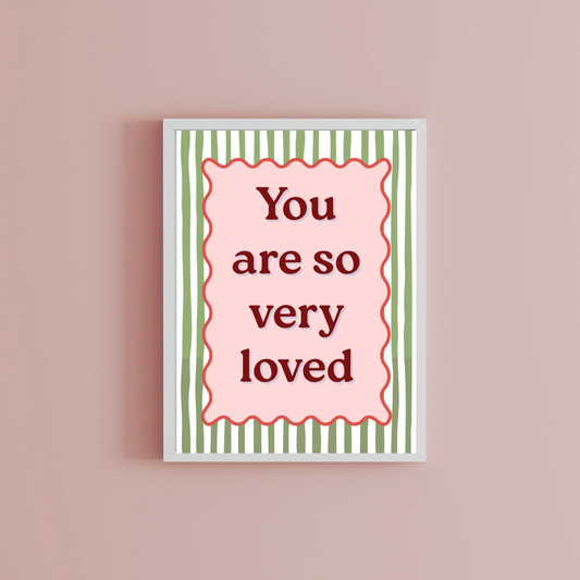 You are so loved Print