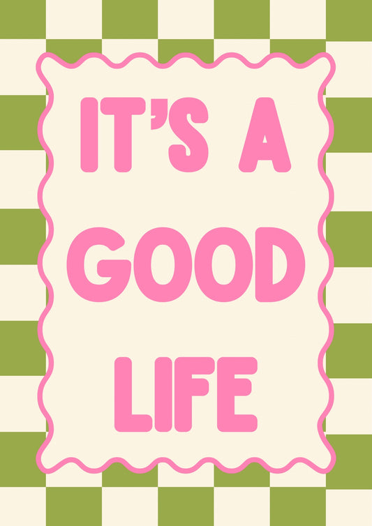 It’s a good life Print