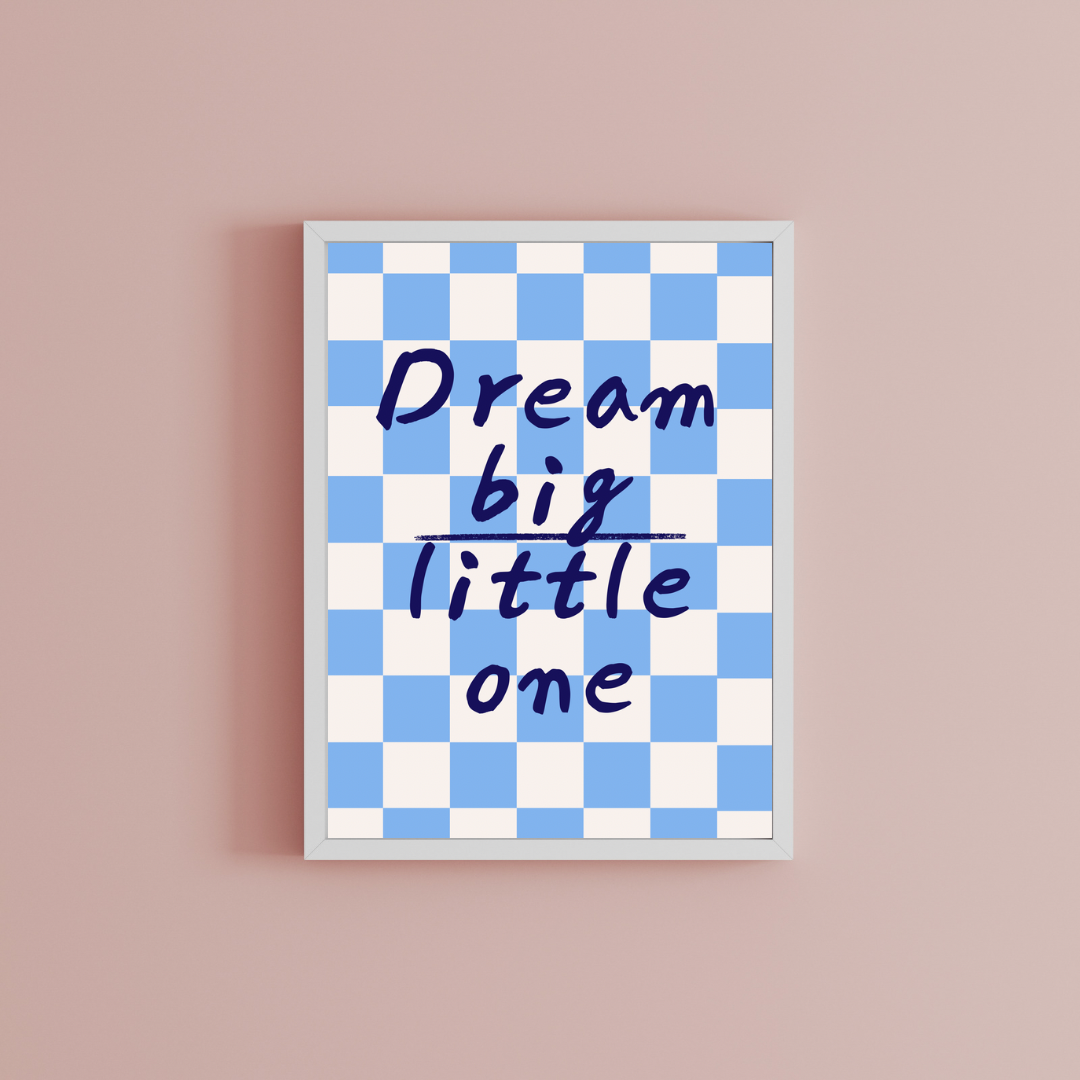 Dream big little one Print