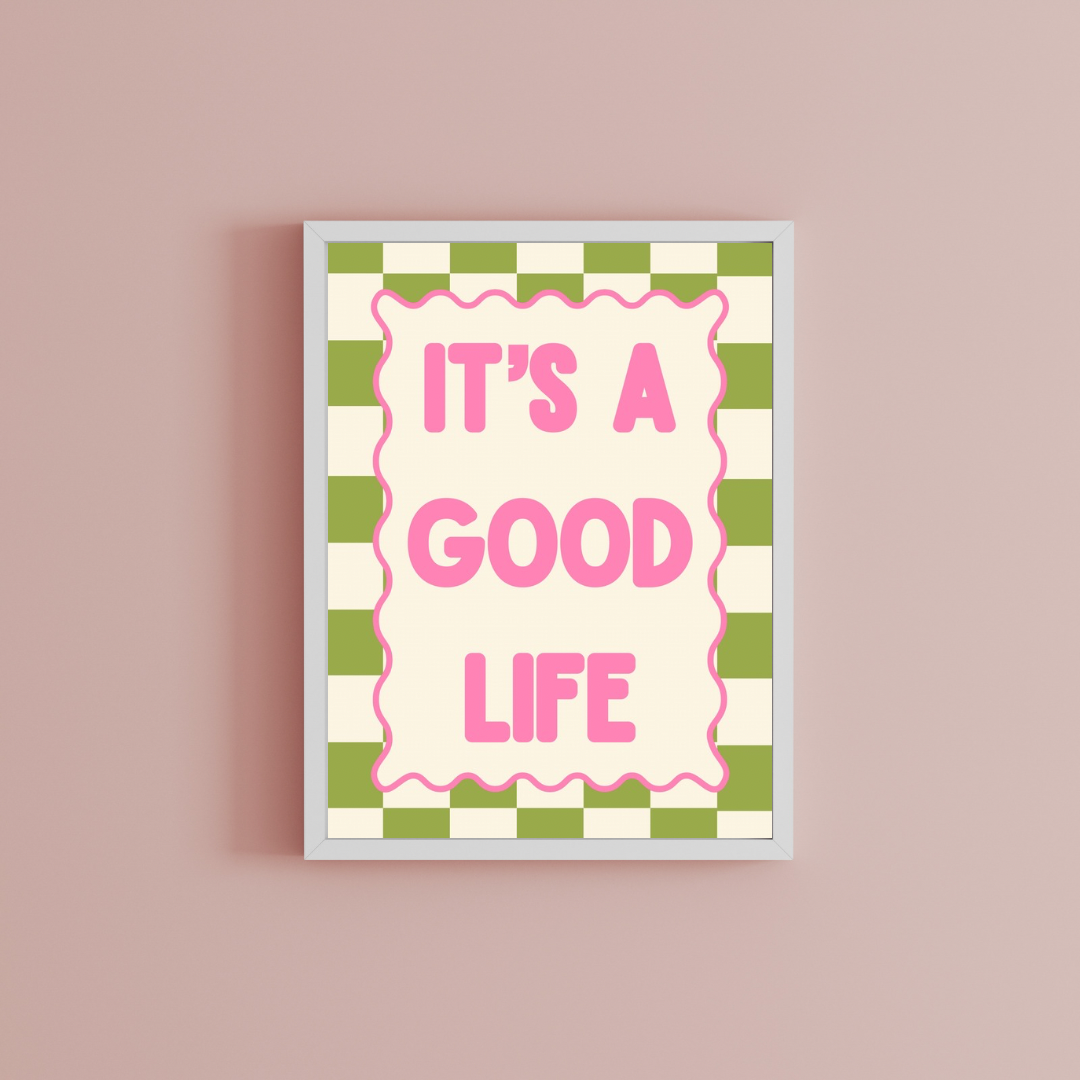 It’s a good life Print