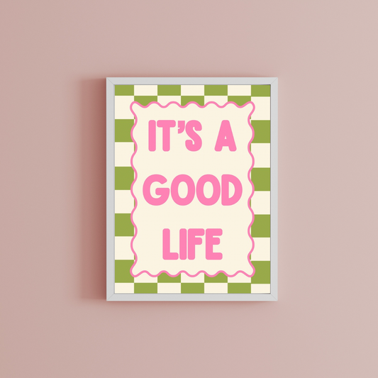 It’s a good life Print