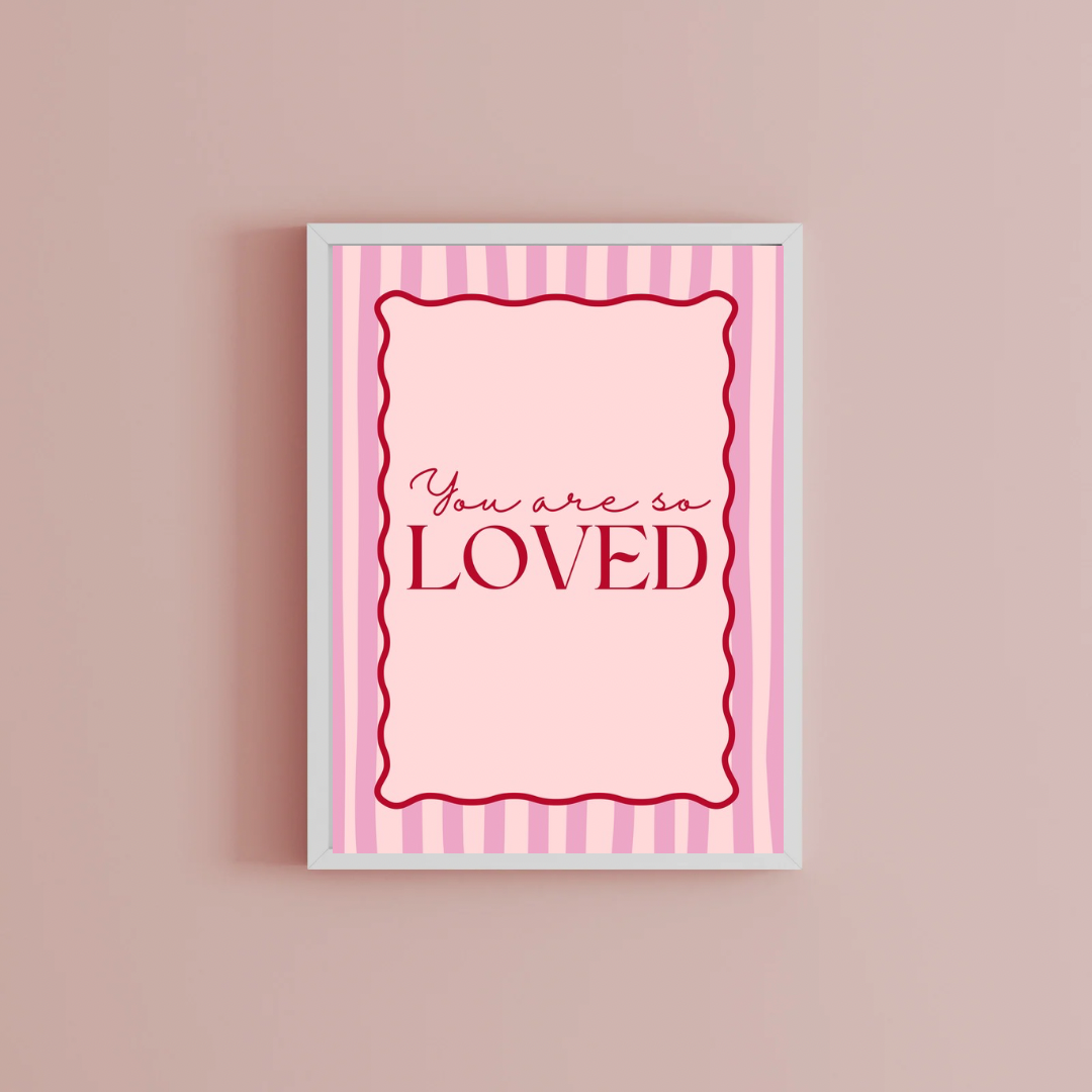 You are so loved Print
