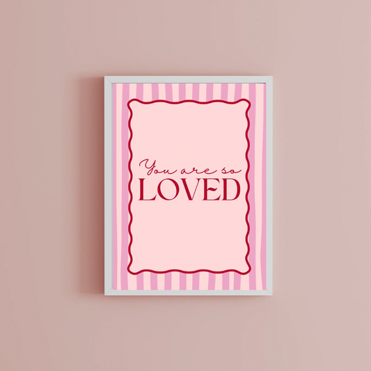 You are so loved Print