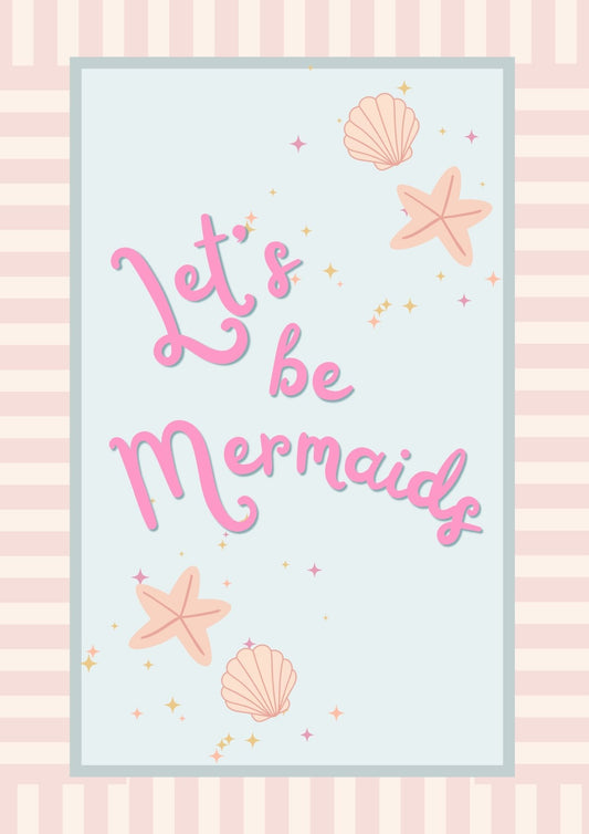 Let’s be mermaids Print