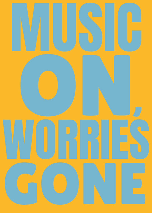 Music on, worries gone Print