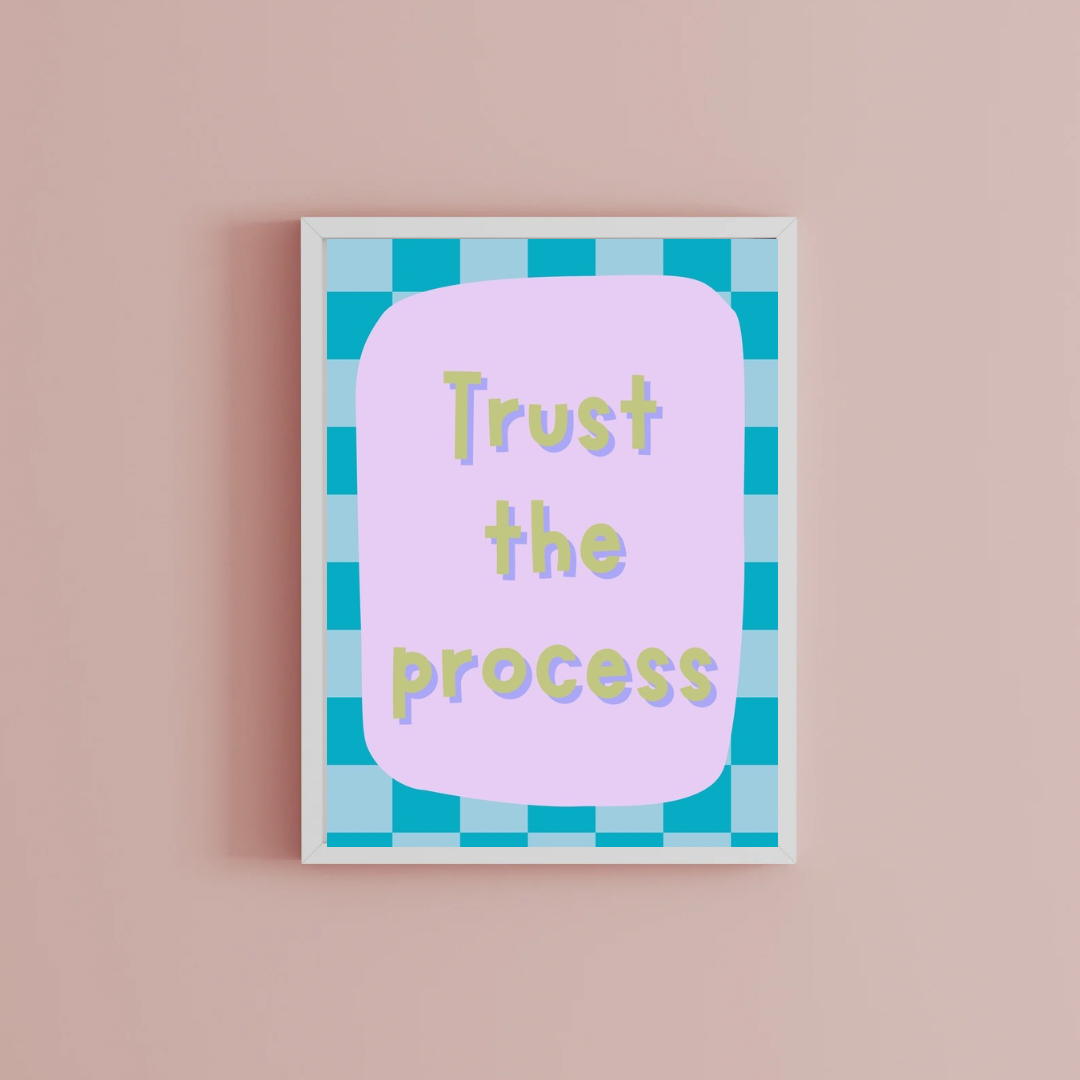 Trust the process Print