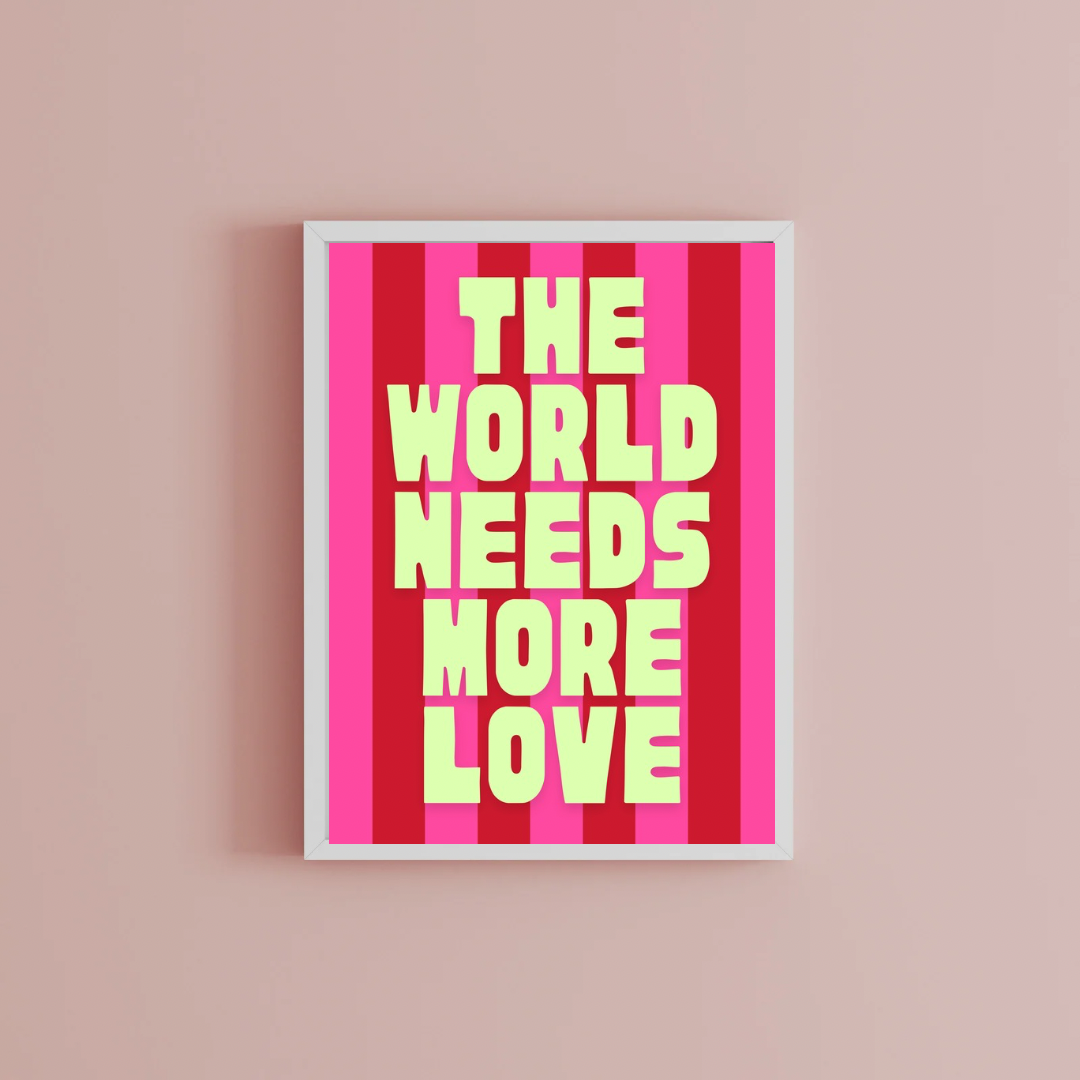 The world needs more love Print