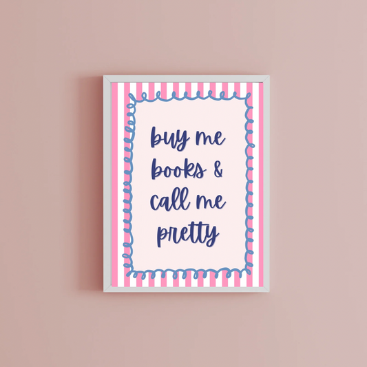 Buy me books and call me pretty Print