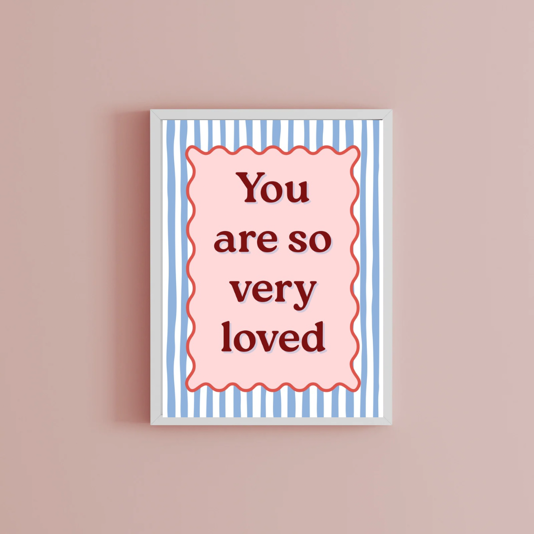 You are so loved Print