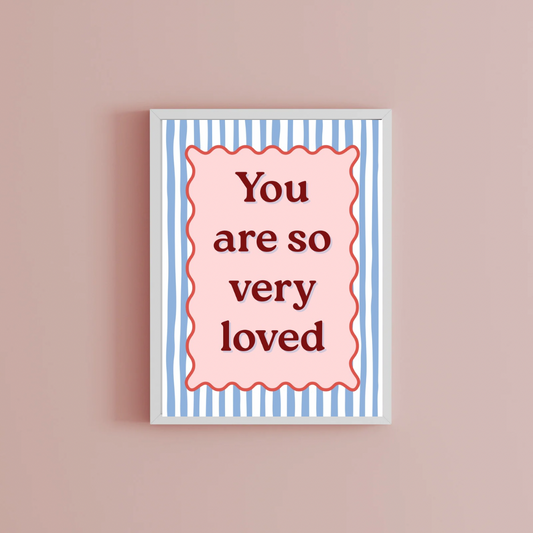 You are so loved Print