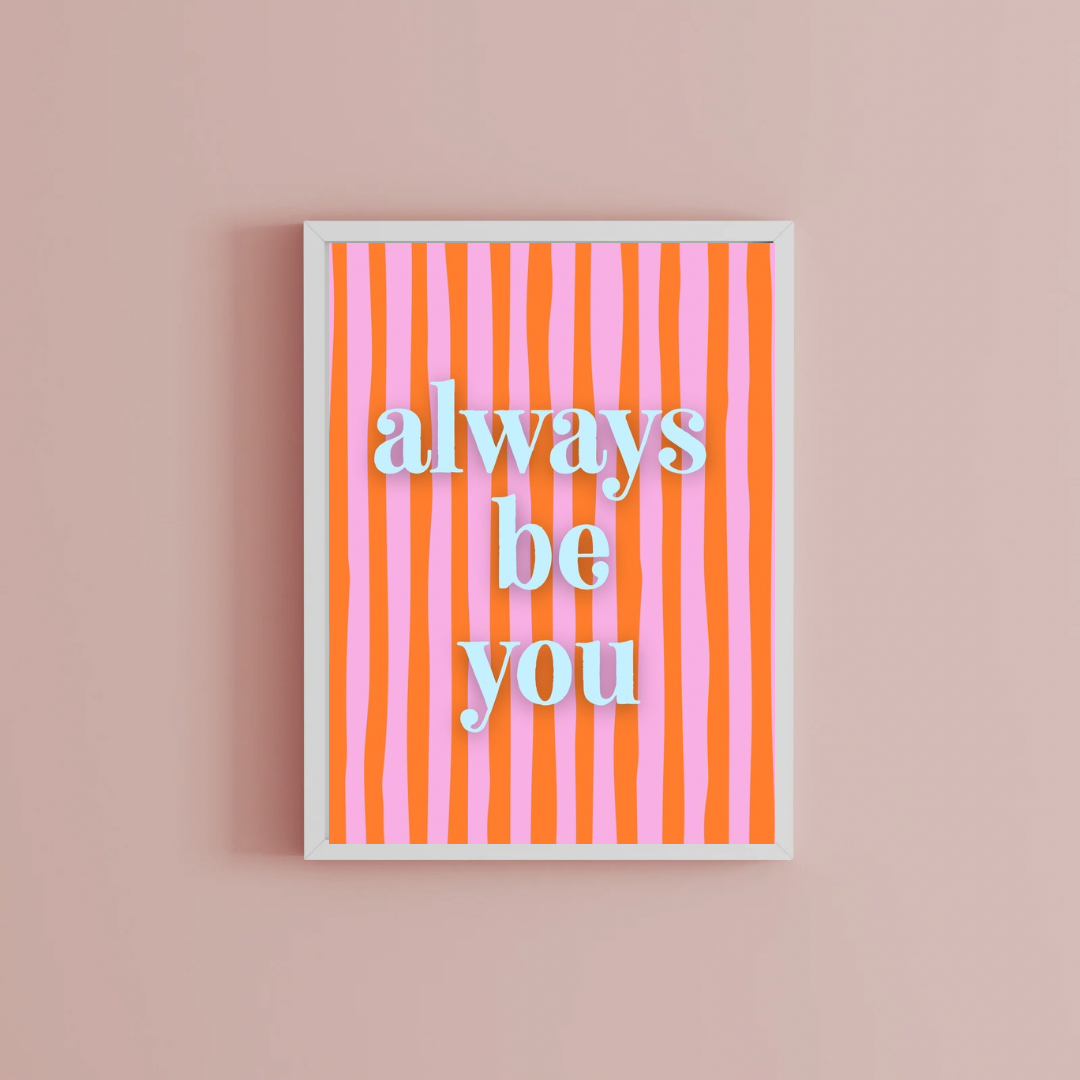 Always be you Print