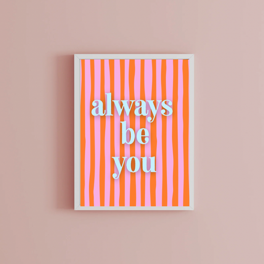 Always be you Print