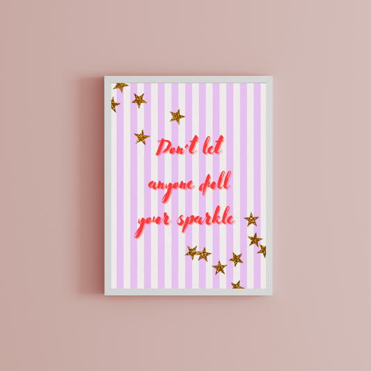 Don’t let anyone enjoy your sparkle Print