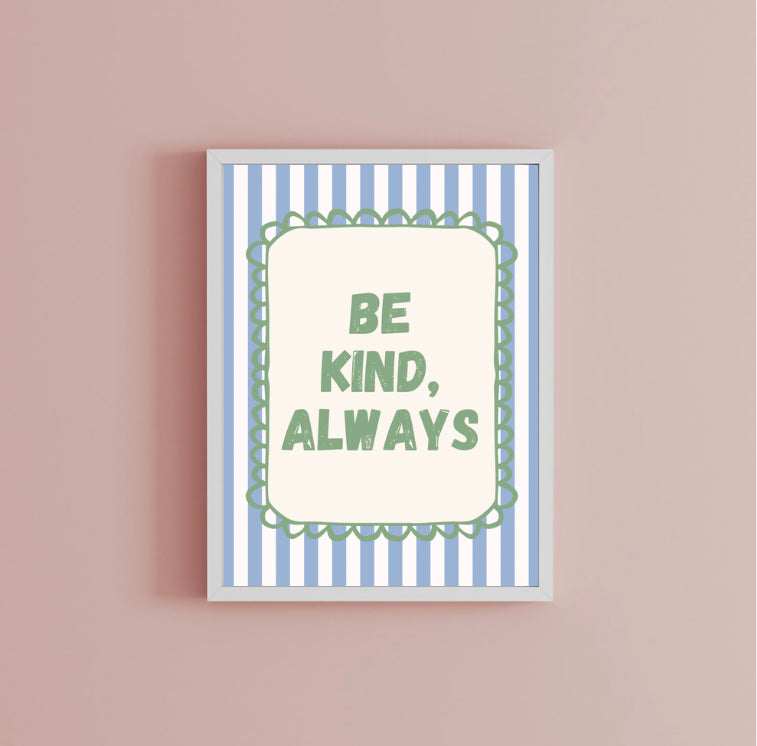 Be Kind, Always Print