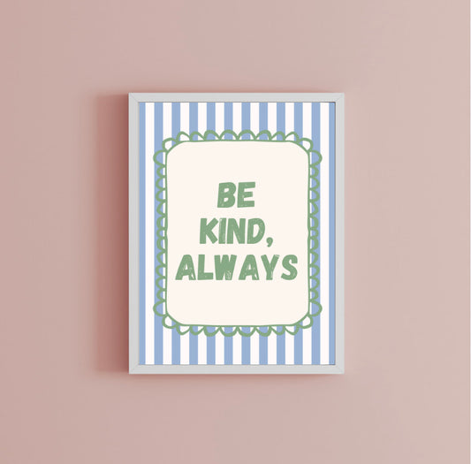 Be Kind, Always Print