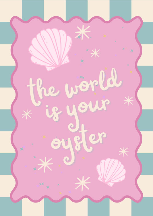 The world is your oyster Print