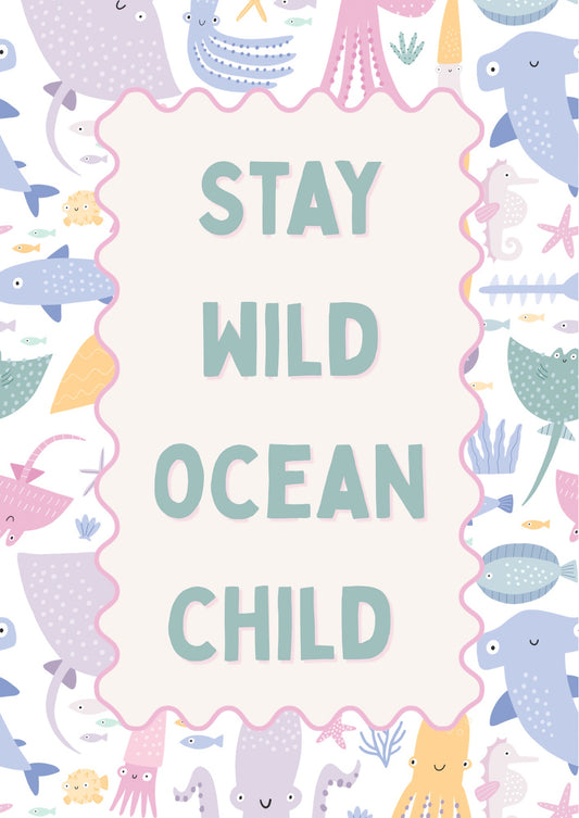 Stay wild ocean child Print