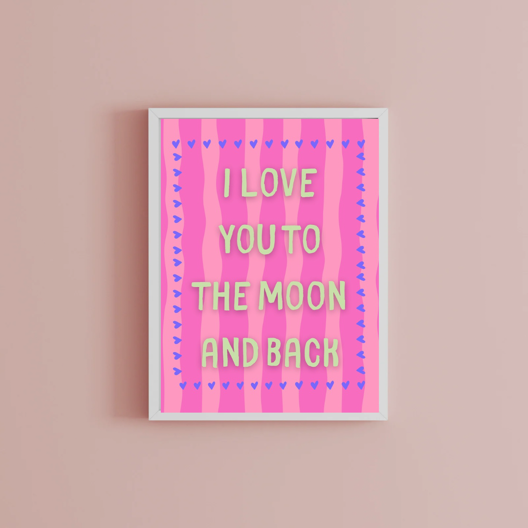 I love you to the moon and back Print