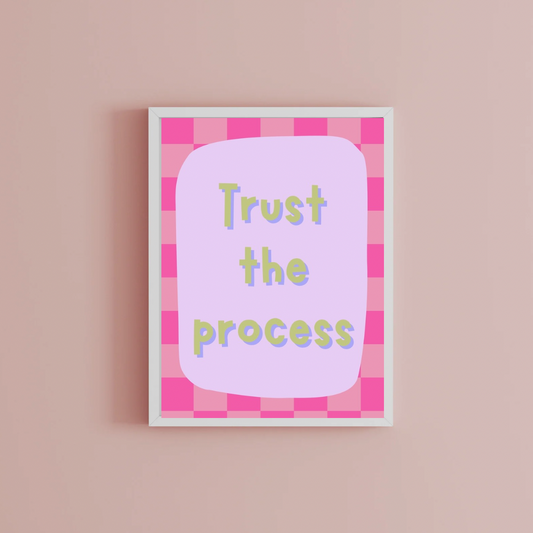 Trust the process Print